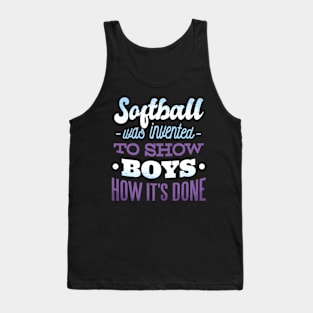 Softball Was Invented To Show How It'S Done Sports Tank Top